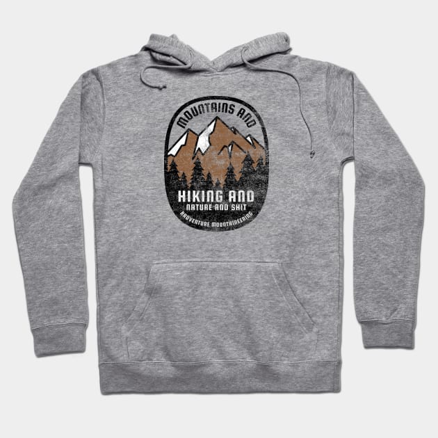 Mountains and Hiking and Nature and Shit Hoodie by erock